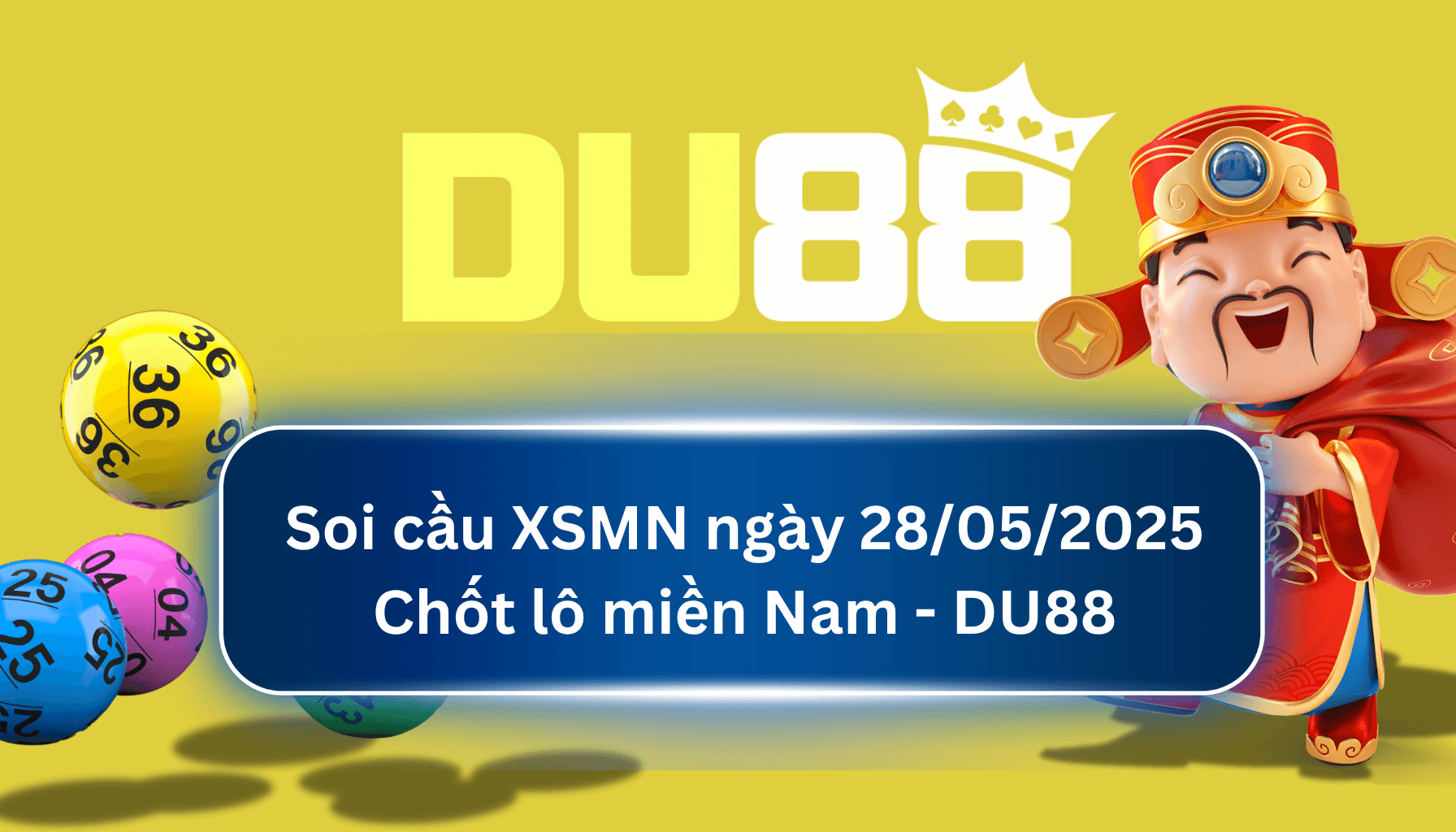 DU88 Soi cầu XSMN ngày  28/05/2025 - Chốt lô miền Nam - DU88